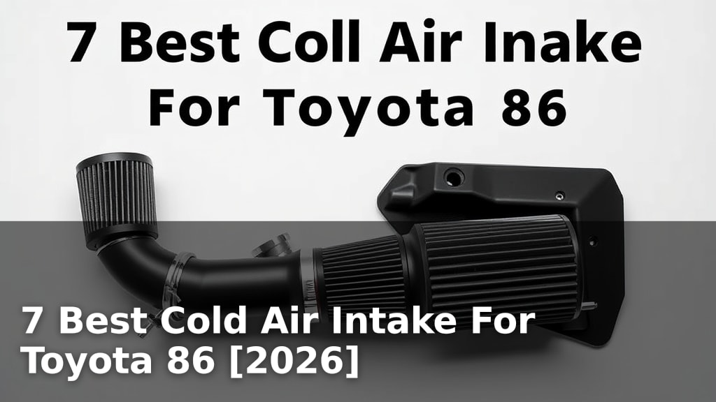 7 Best Cold Air Intake For Toyota 86 [2026]
