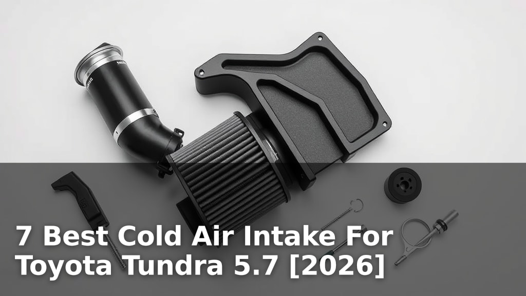 7 Best Cold Air Intake For Toyota Tundra 5.7 [2026]