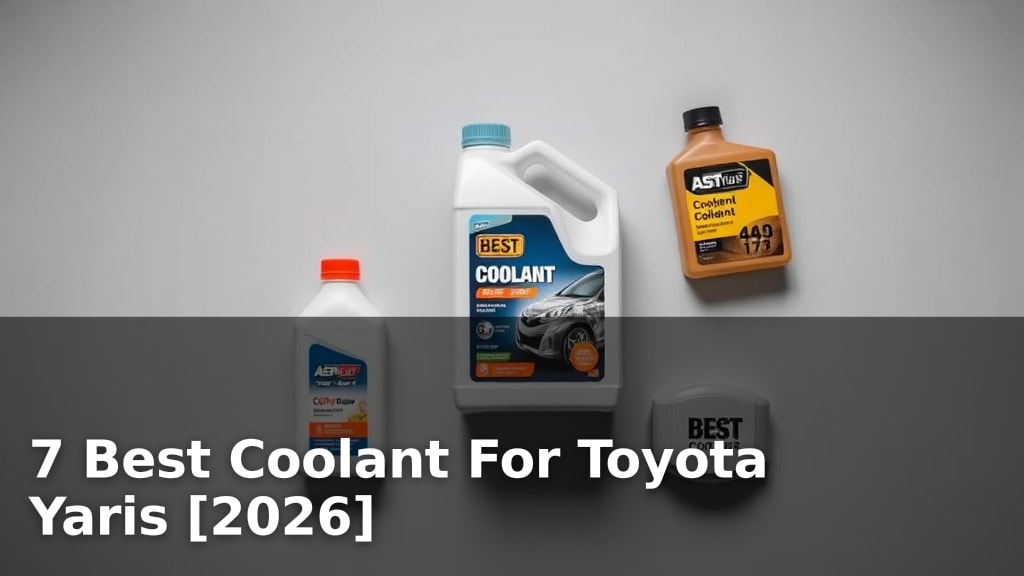 7 Best Coolant For Toyota Yaris [2026]