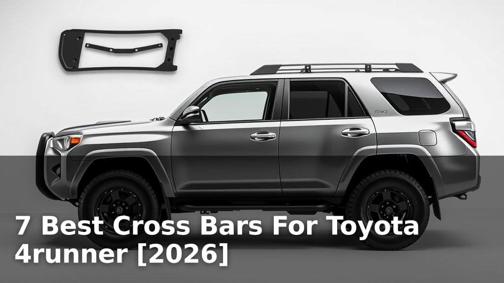 7 Best Cross Bars For Toyota 4runner [2026]