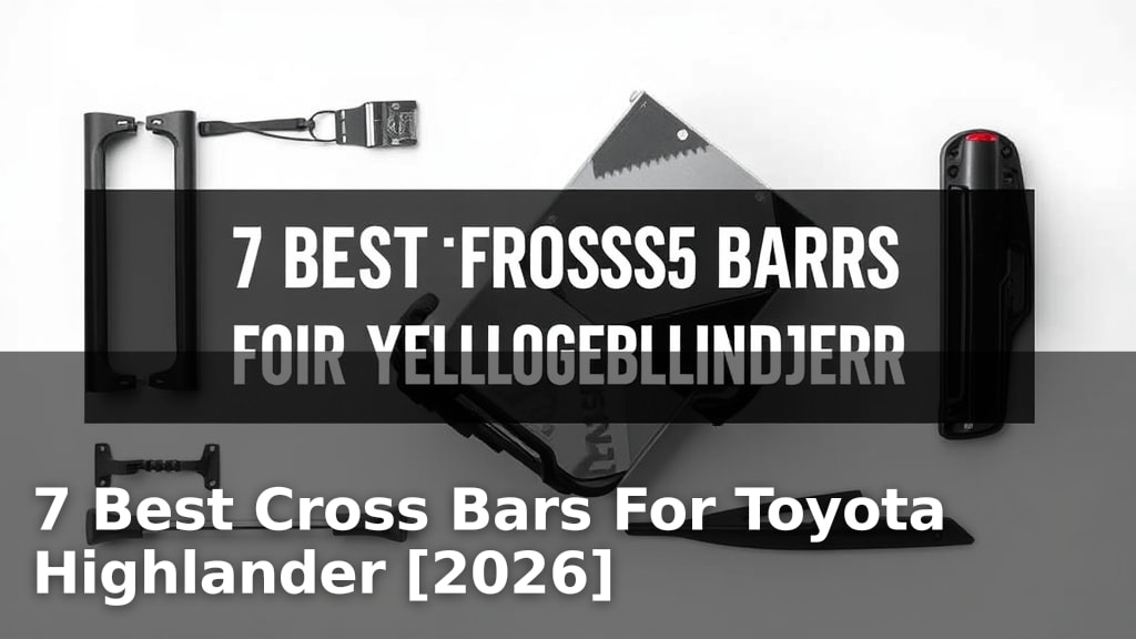 7 Best Cross Bars For Toyota Highlander [2026]