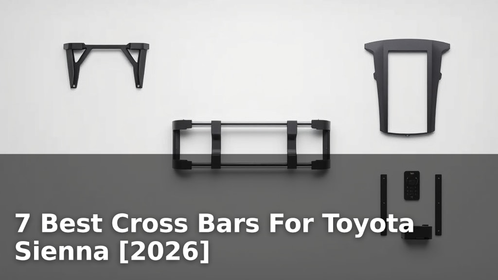 7 Best Cross Bars For Toyota Sienna [2026]