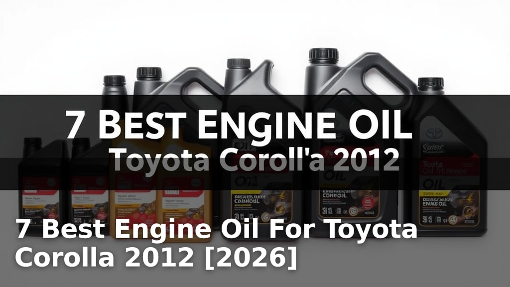7 Best Engine Oil For Toyota Corolla 2012 [2026]