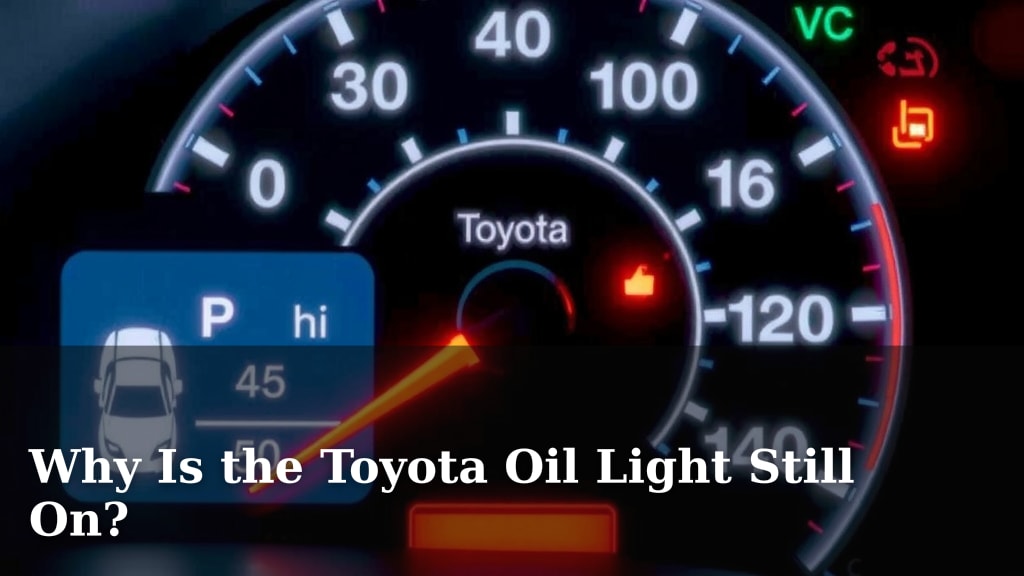 Why Is the Toyota Oil Light Still On?