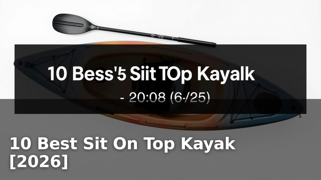 10 Best Sit On Top Kayak [2026]