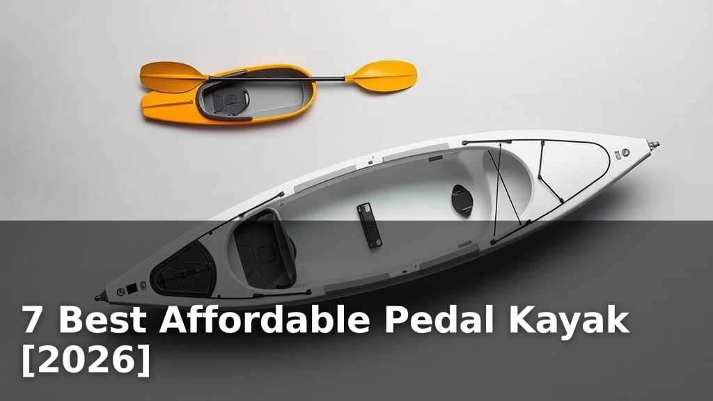 7 Best Affordable Pedal Kayak [2026]