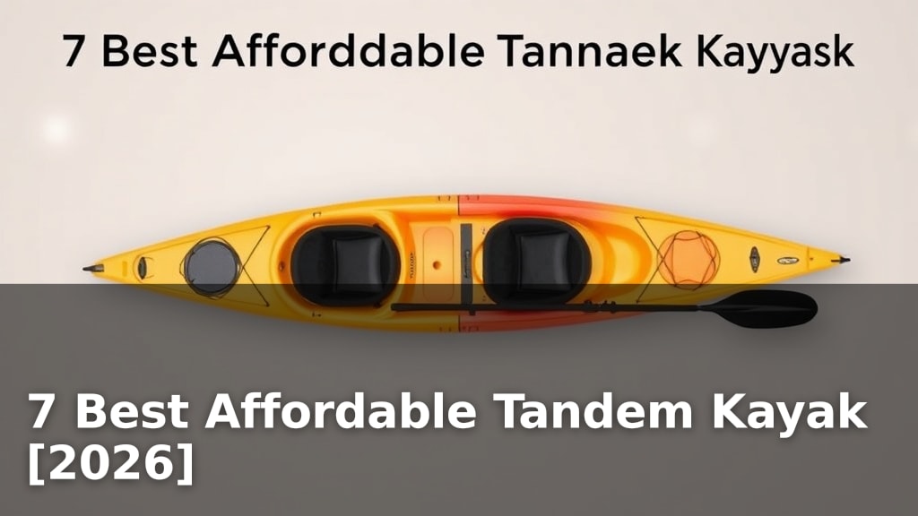 7 Best Affordable Tandem Kayak [2026]