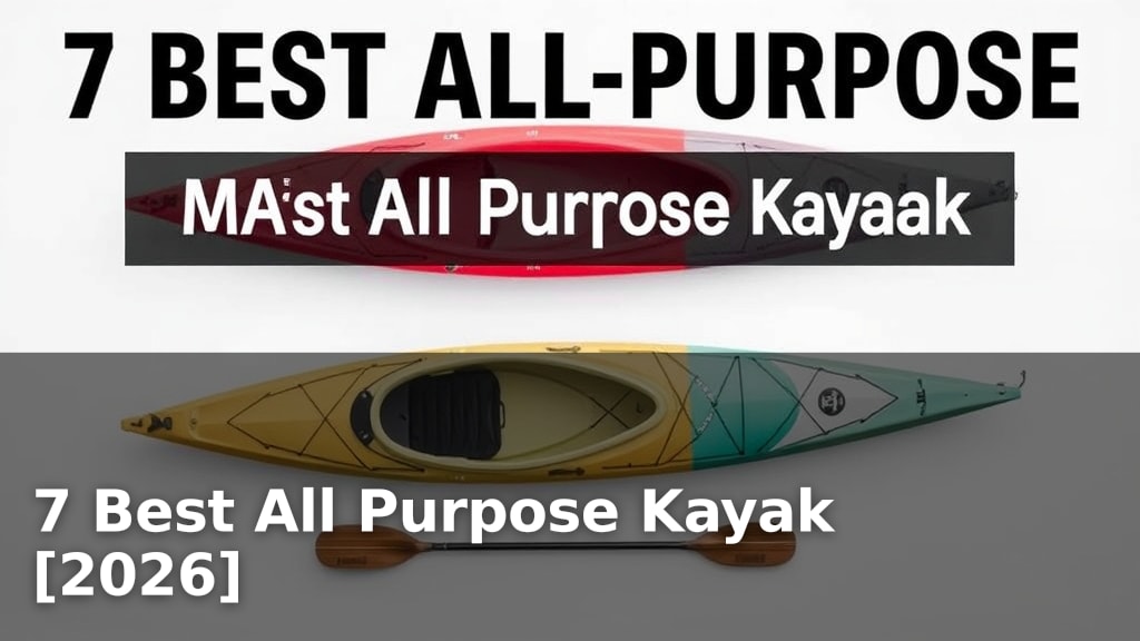 7 Best All Purpose Kayak [2026]
