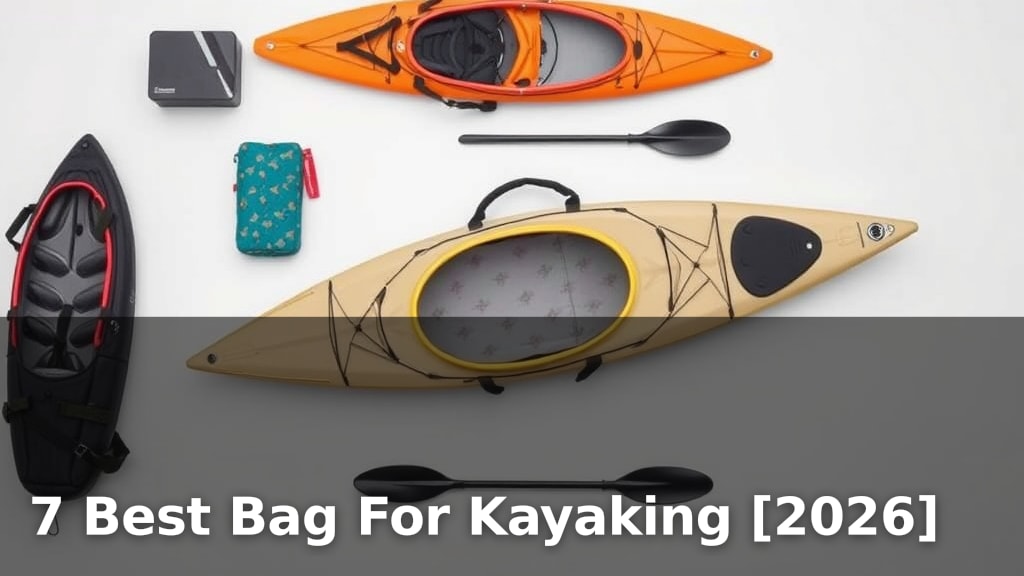7 Best Bag For Kayaking [2026]