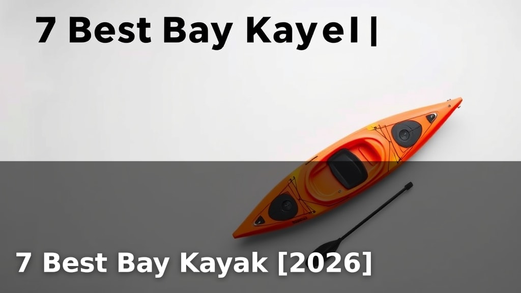 7 Best Bay Kayak [2026]