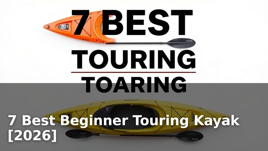 7 Best Beginner Touring Kayak [2026]