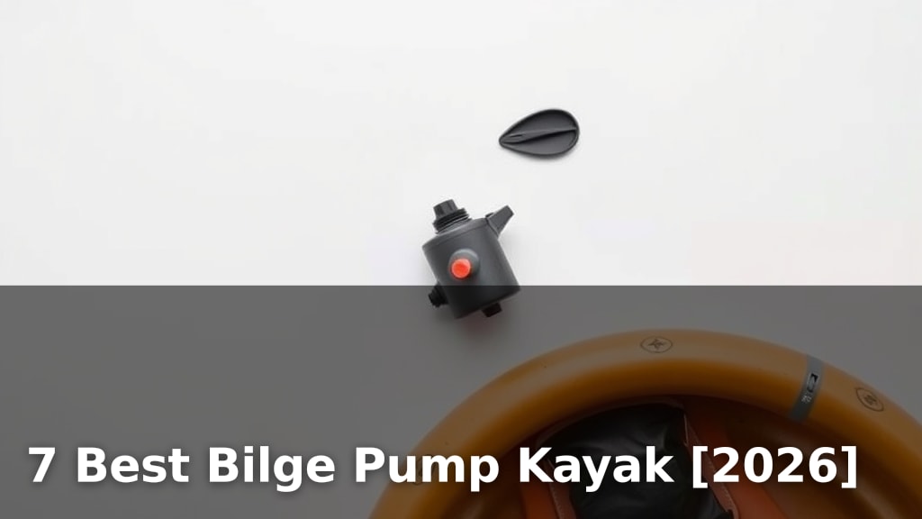 7 Best Bilge Pump Kayak [2026]