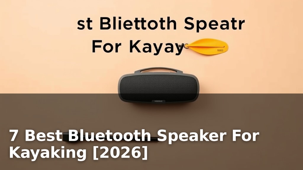 7 Best Bluetooth Speaker For Kayaking [2026]