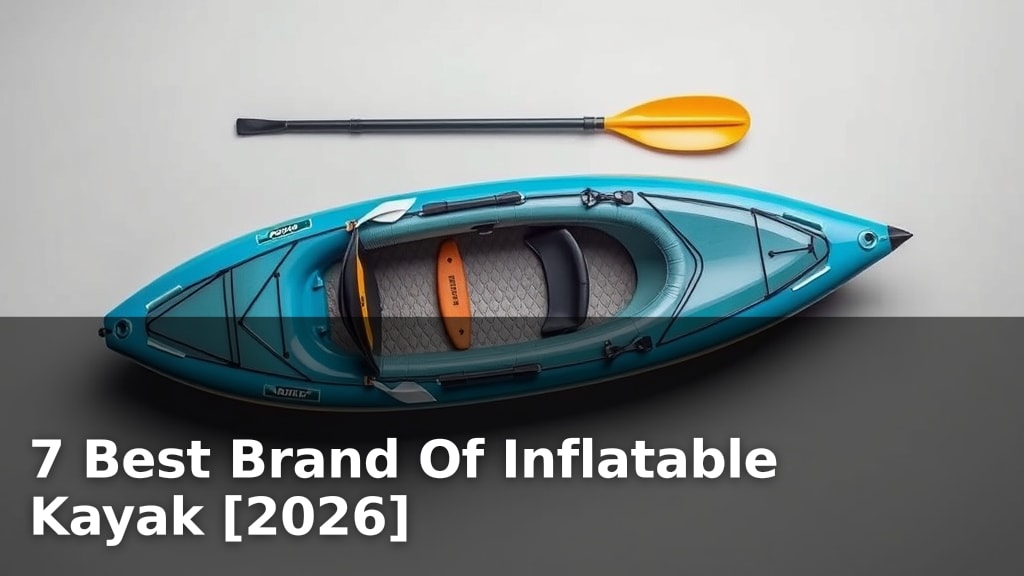 7 Best Brand Of Inflatable Kayak [2026]