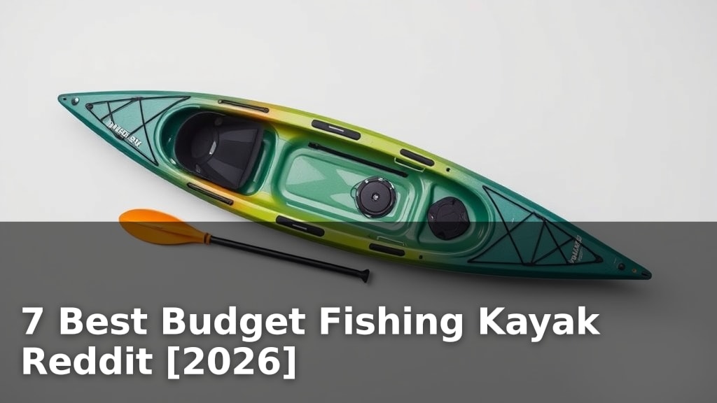 7 Best Budget Fishing Kayak Reddit [2026]