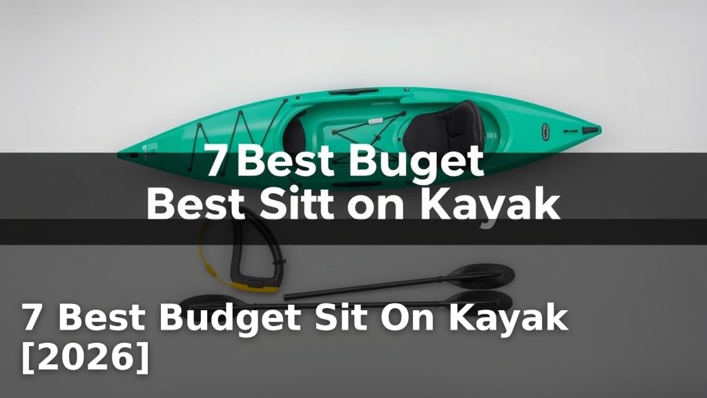 7 Best Budget Sit On Kayak [2026]