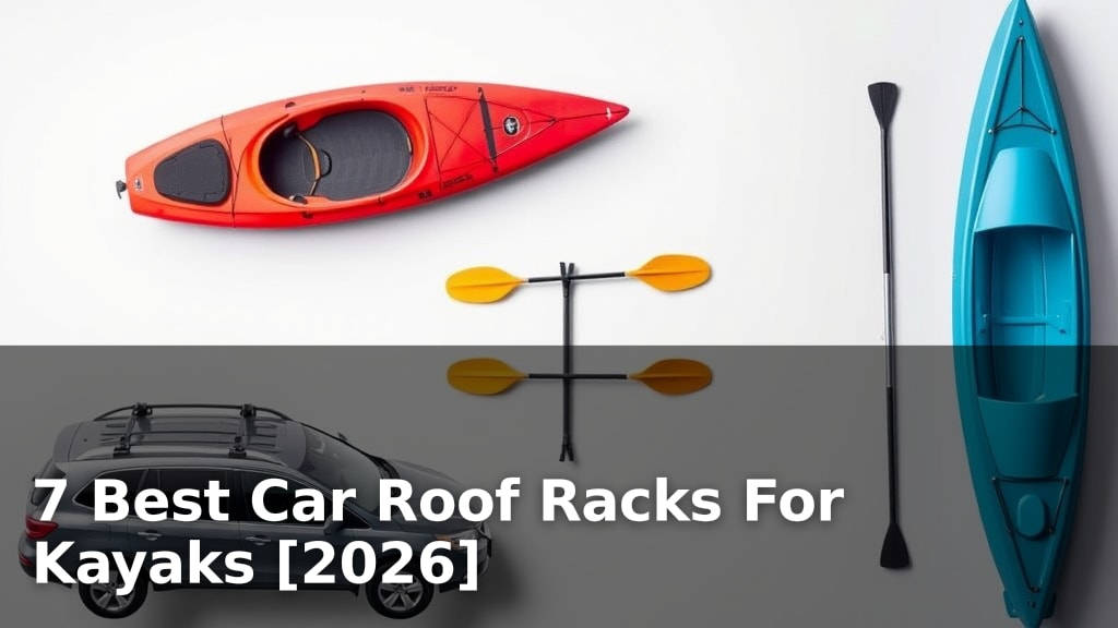 7 Best Car Roof Racks For Kayaks [2026]