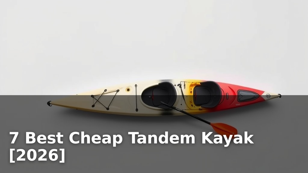 7 Best Cheap Tandem Kayak [2026]