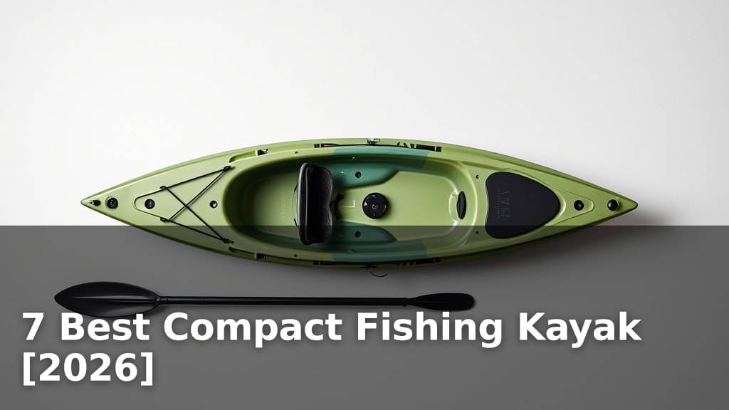 7 Best Compact Fishing Kayak [2026]