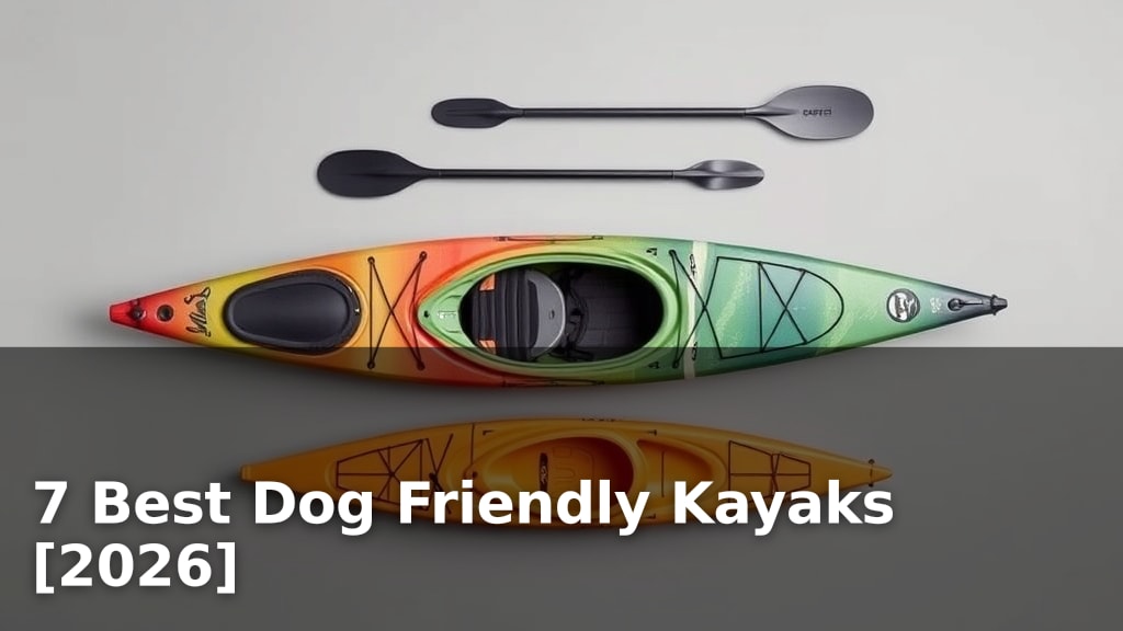 7 Best Dog Friendly Kayaks [2026]