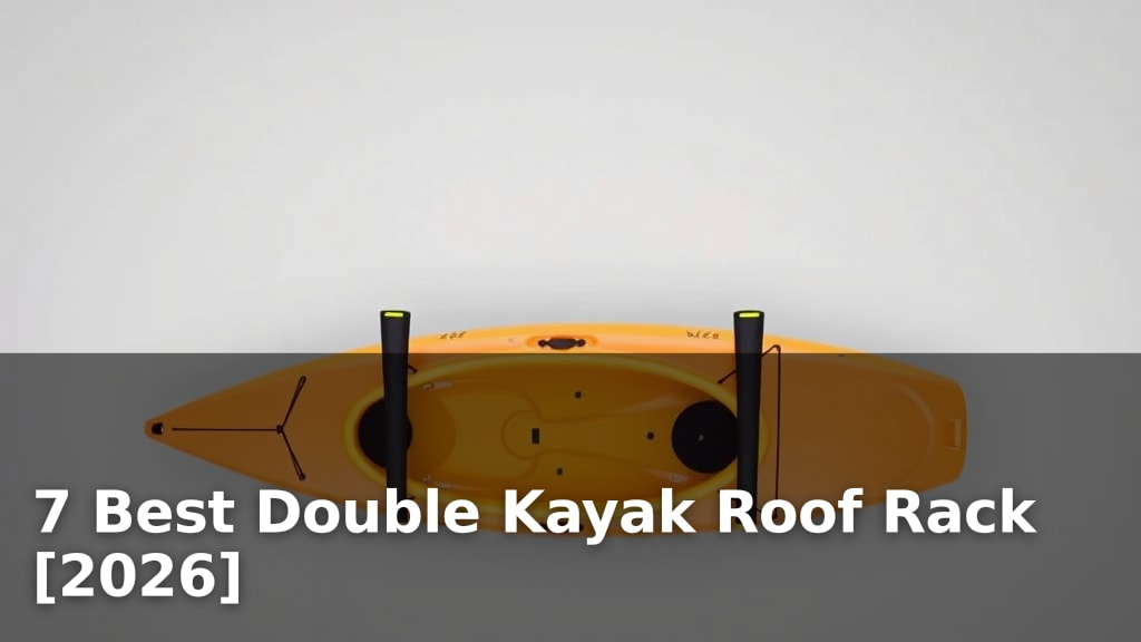7 Best Double Kayak Roof Rack [2026]