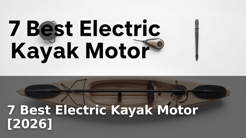 7 Best Electric Kayak Motor [2026]