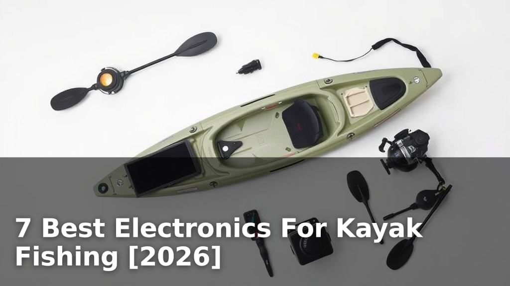 7 Best Electronics For Kayak Fishing [2026]