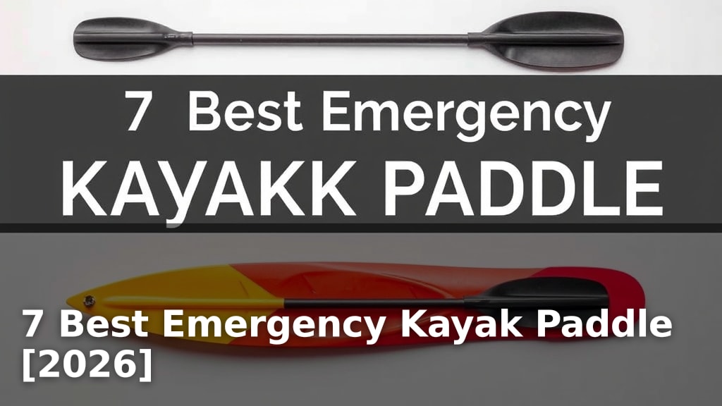 7 Best Emergency Kayak Paddle [2026]