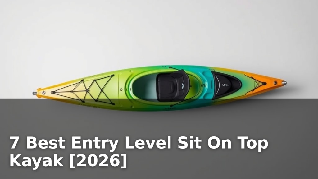 7 Best Entry Level Sit On Top Kayak [2026]
