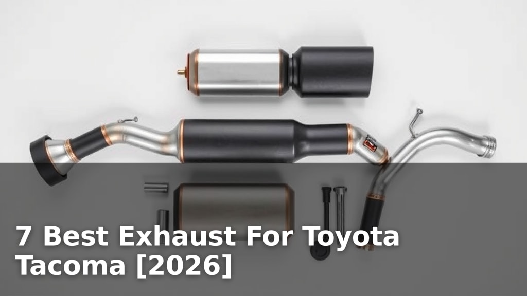 7 Best Exhaust For Toyota Tacoma [2026]