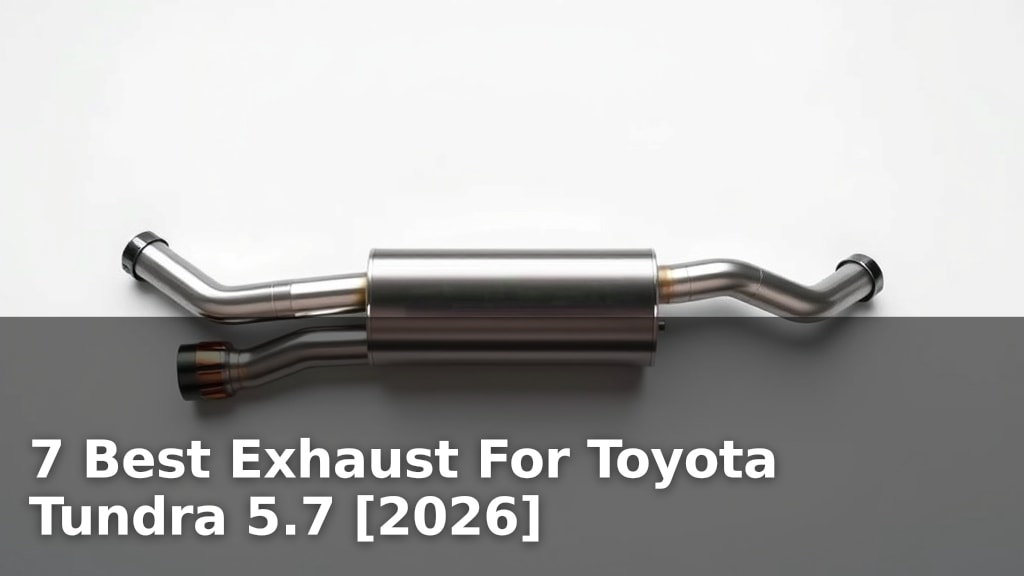 7 Best Exhaust For Toyota Tundra 5.7 [2026]