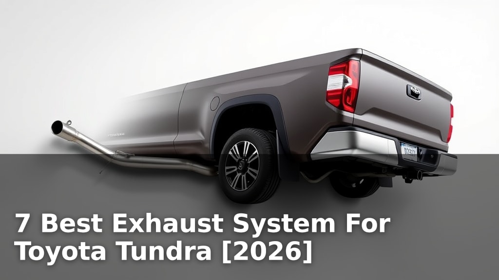 7 Best Exhaust System For Toyota Tundra [2026]