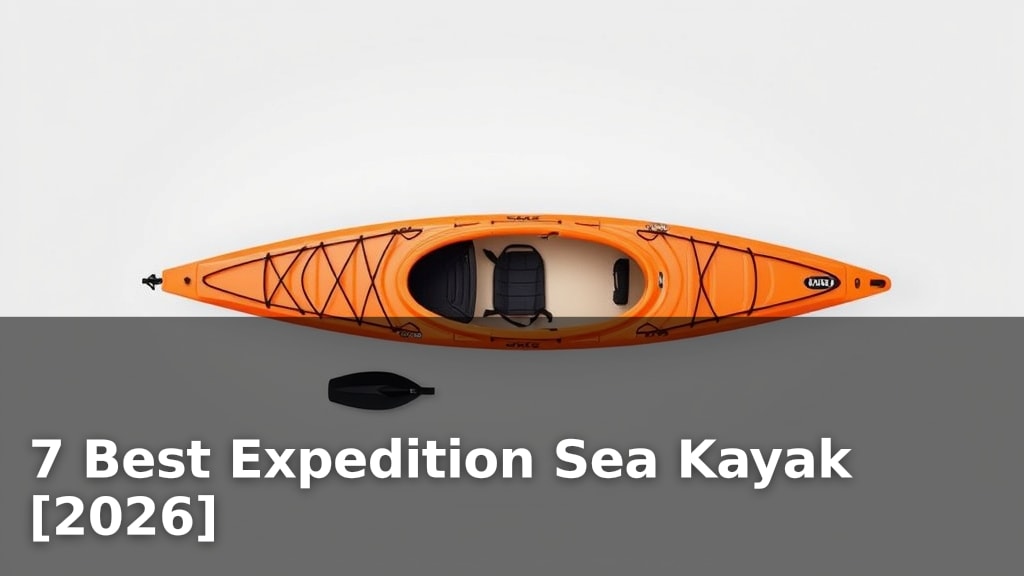 7 Best Expedition Sea Kayak [2026]