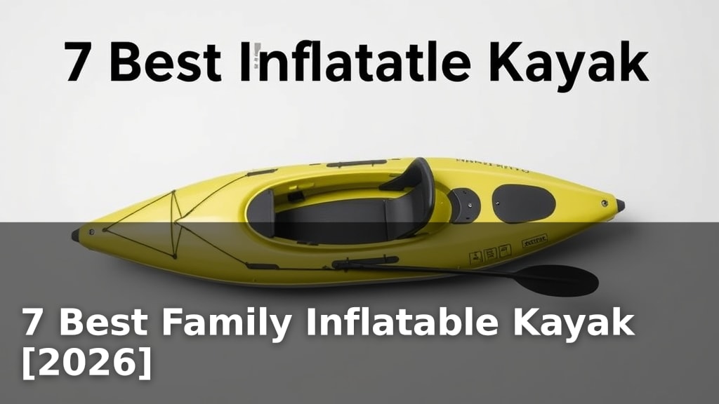 7 Best Family Inflatable Kayak [2026]