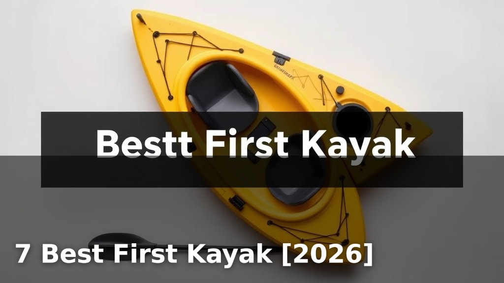 7 Best First Kayak [2026]