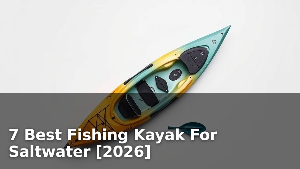 7 Best Fishing Kayak For Saltwater [2026]