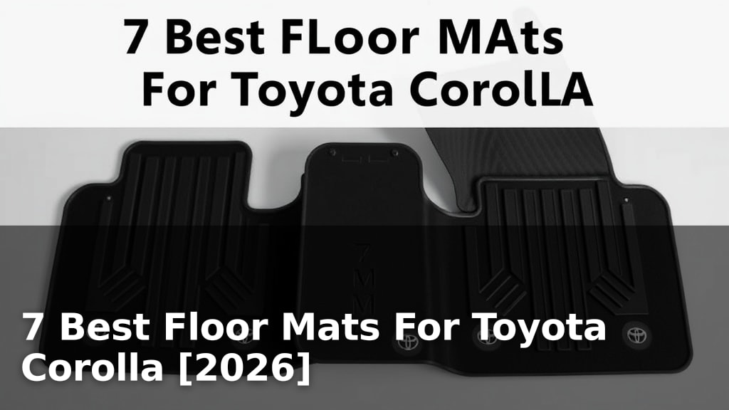 7 Best Floor Mats For Toyota Corolla [2026]