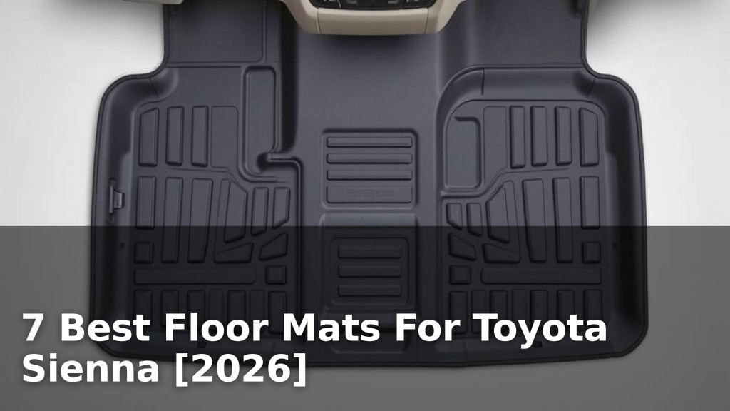7 Best Floor Mats For Toyota Sienna [2026]