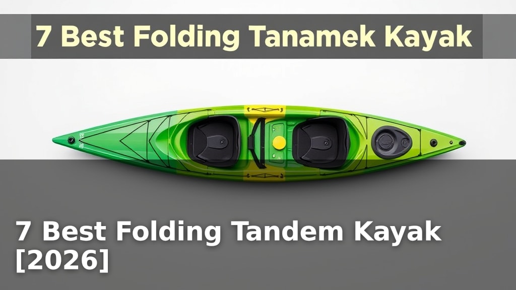 7 Best Folding Tandem Kayak [2026]