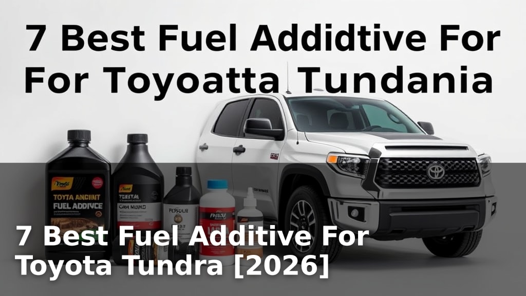 7 Best Fuel Additive For Toyota Tundra [2026]