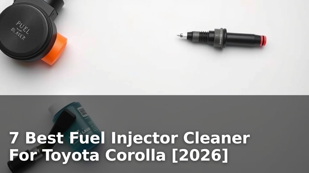 7 Best Fuel Injector Cleaner For Toyota Corolla [2026]