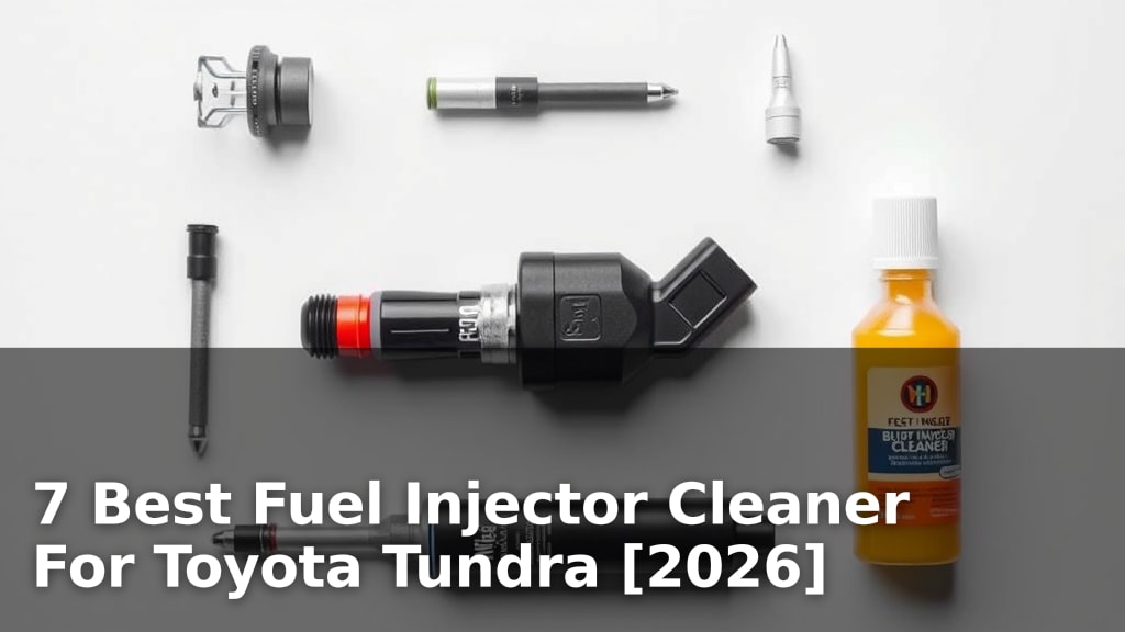 7 Best Fuel Injector Cleaner For Toyota Tundra [2026]