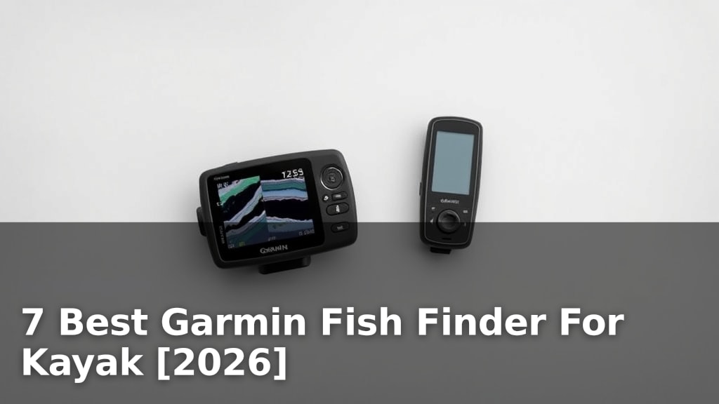 7 Best Garmin Fish Finder For Kayak [2026]