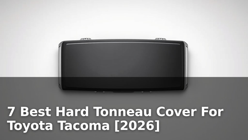 7 Best Hard Tonneau Cover For Toyota Tacoma [2026]