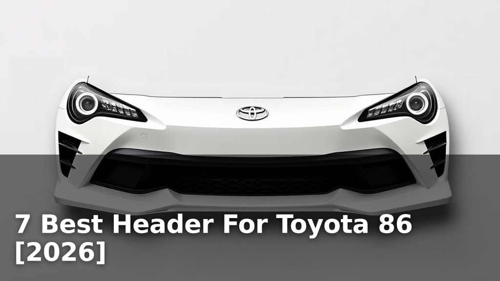 7 Best Header For Toyota 86 [2026]