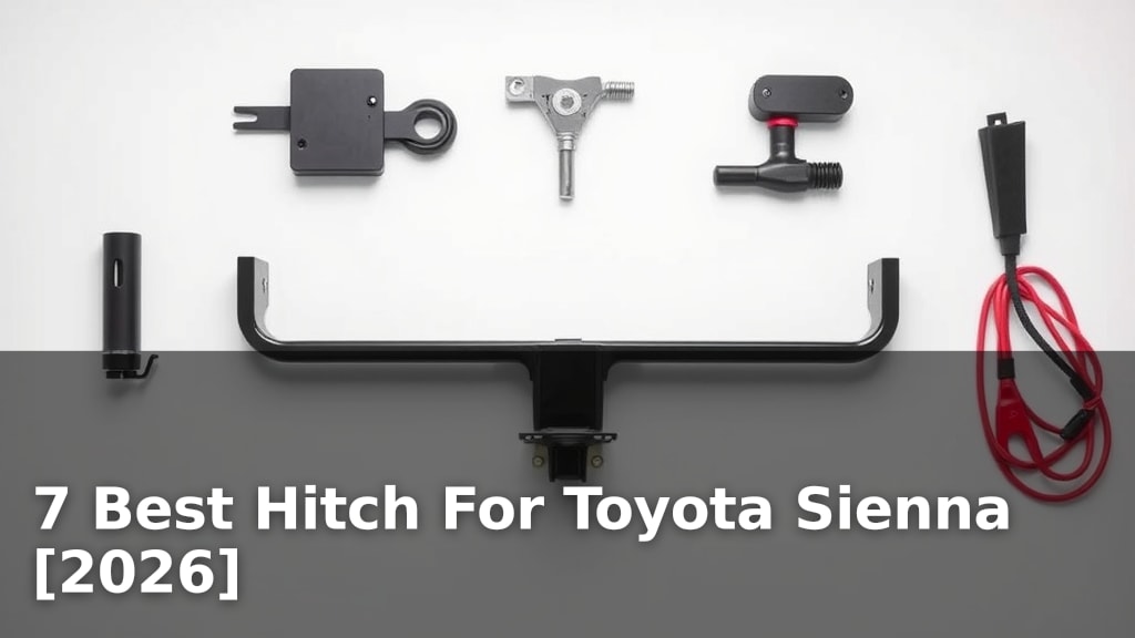 7 Best Hitch For Toyota Sienna [2026]