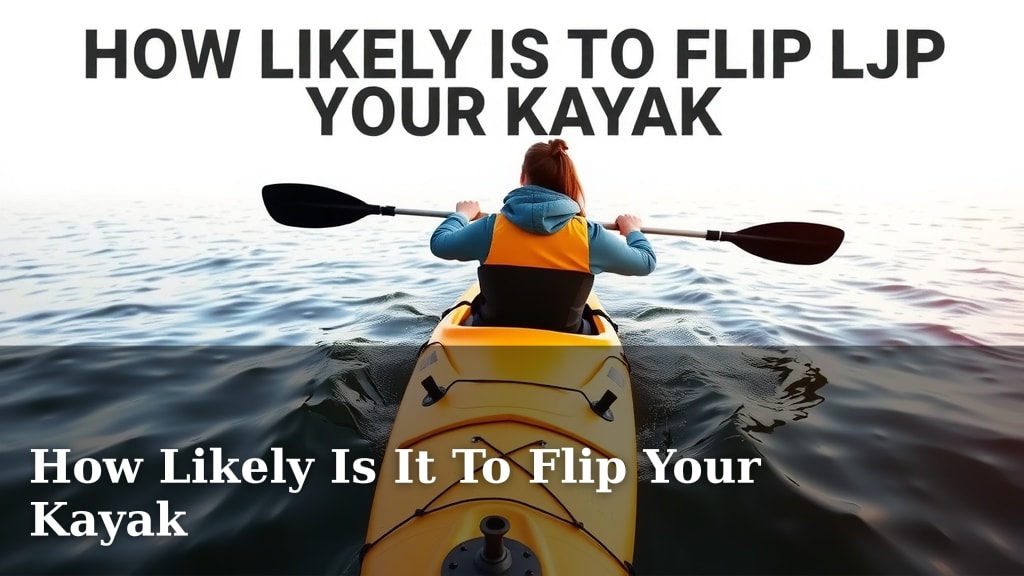 How Likely Is It To Flip Your Kayak