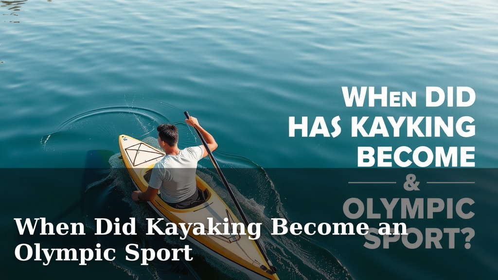 When Did Kayaking Become an Olympic Sport