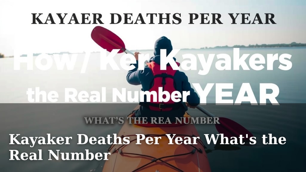 Kayaker Deaths Per Year What's the Real Number