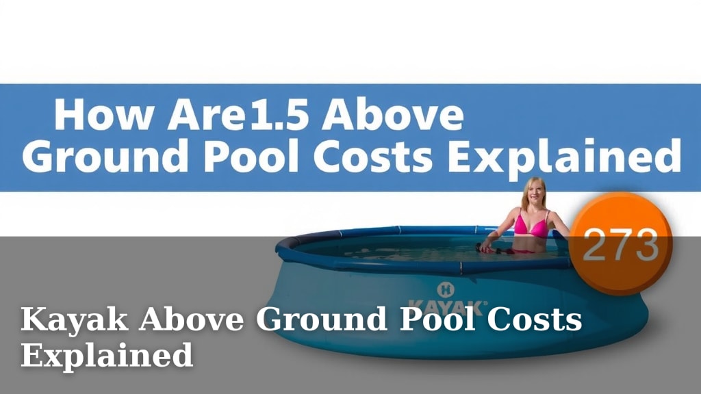 Kayak Above Ground Pool Costs Explained